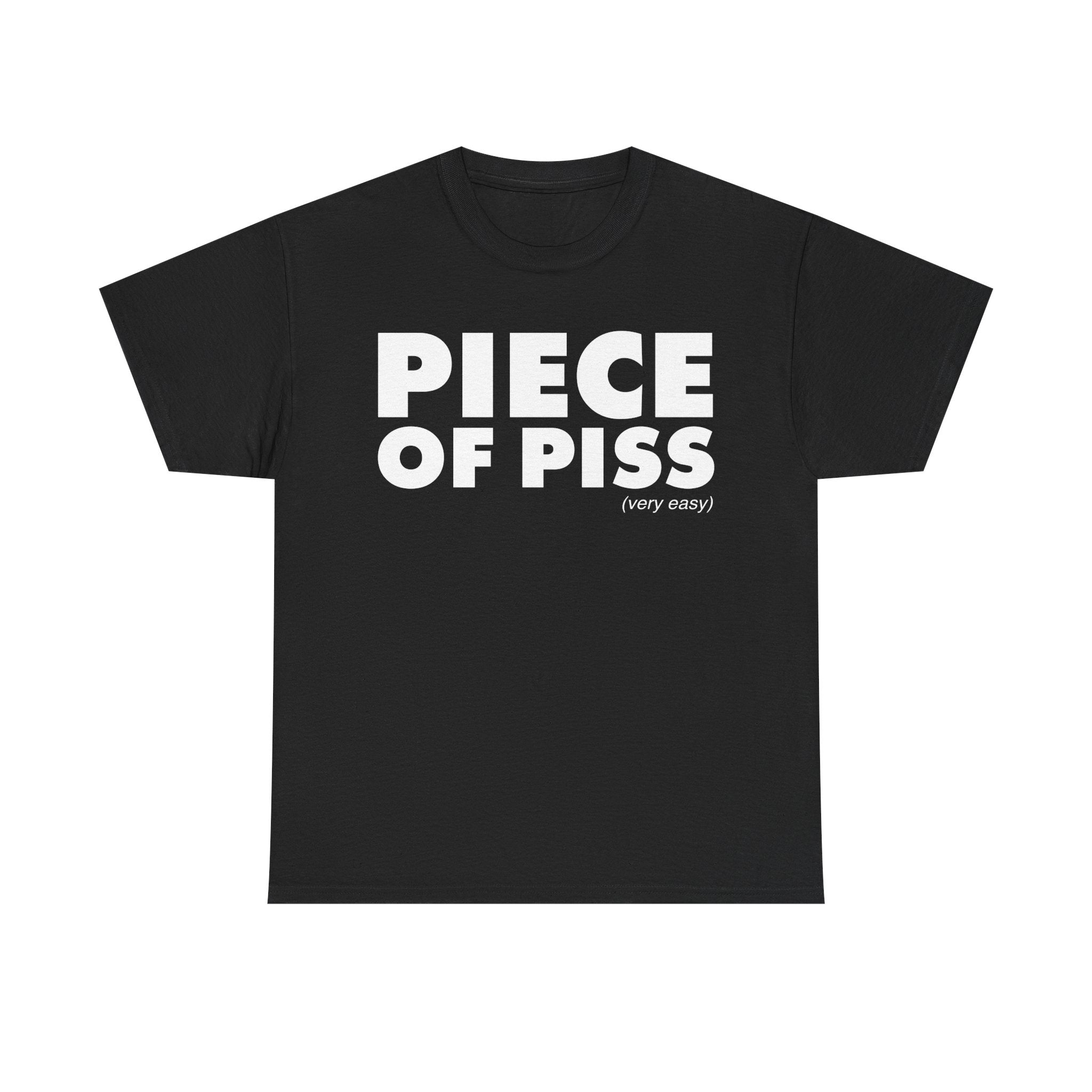 Piece Of Piss T-Shirt