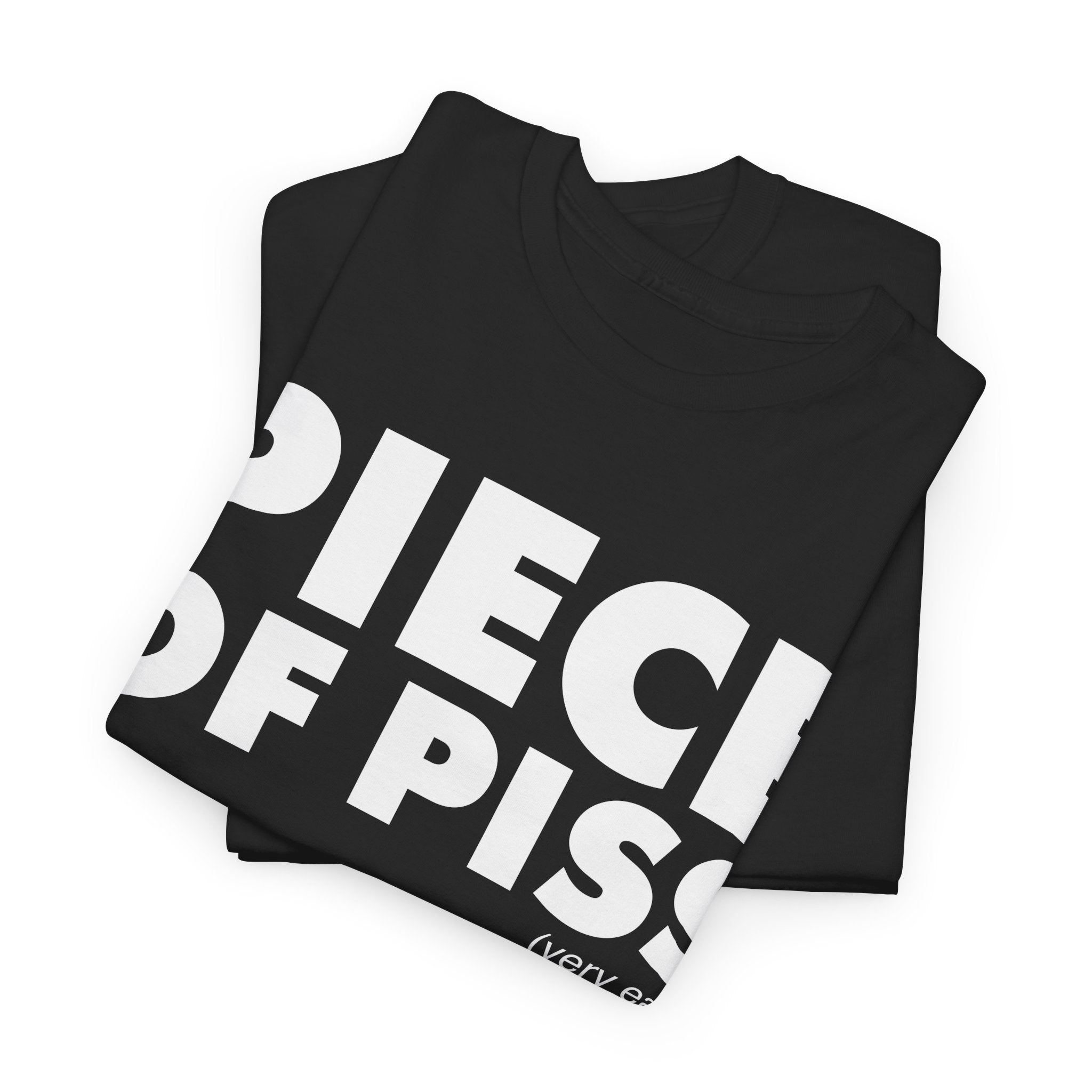 Piece Of Piss T-Shirt