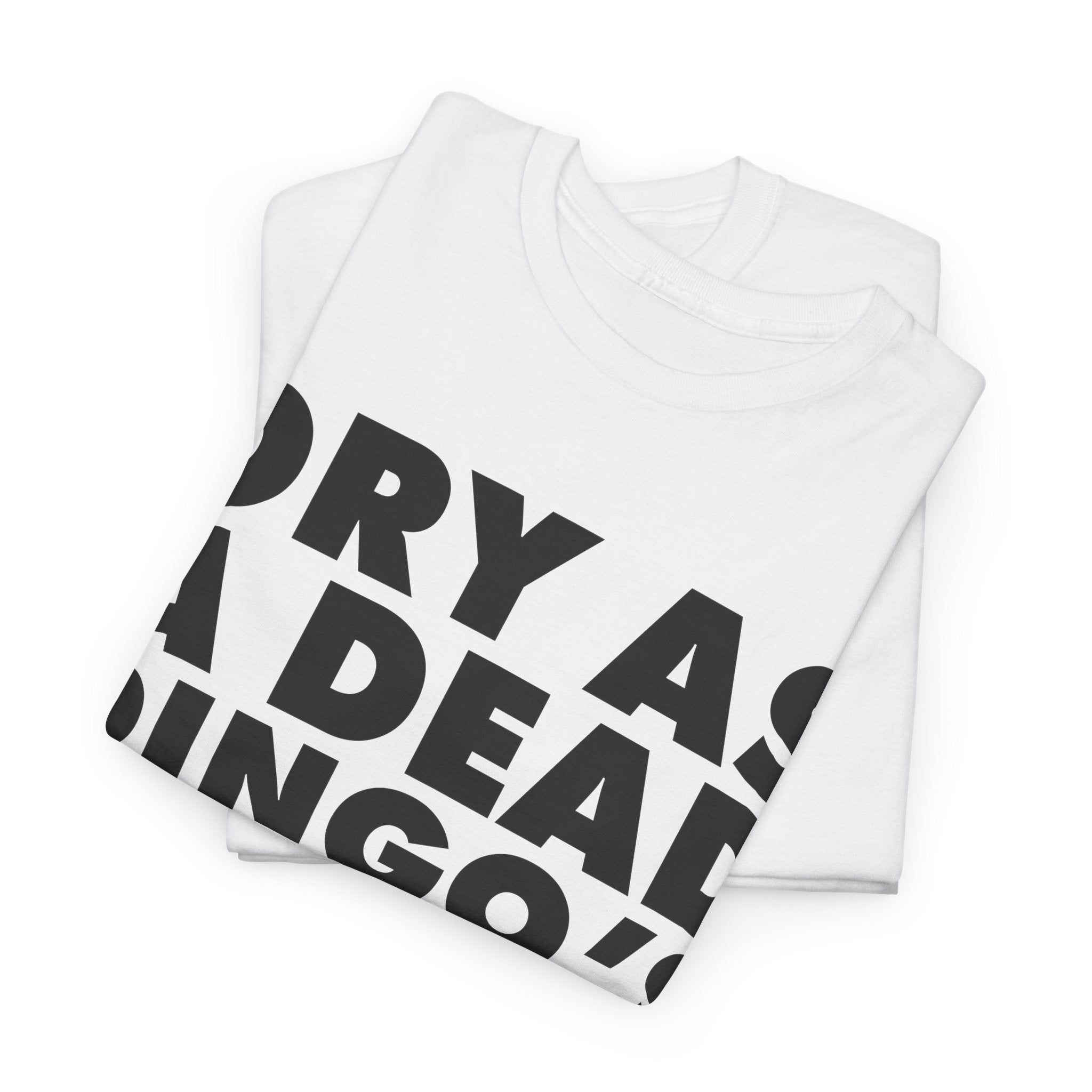 Dry As A Dead Dingo's Donger T-Shirt
