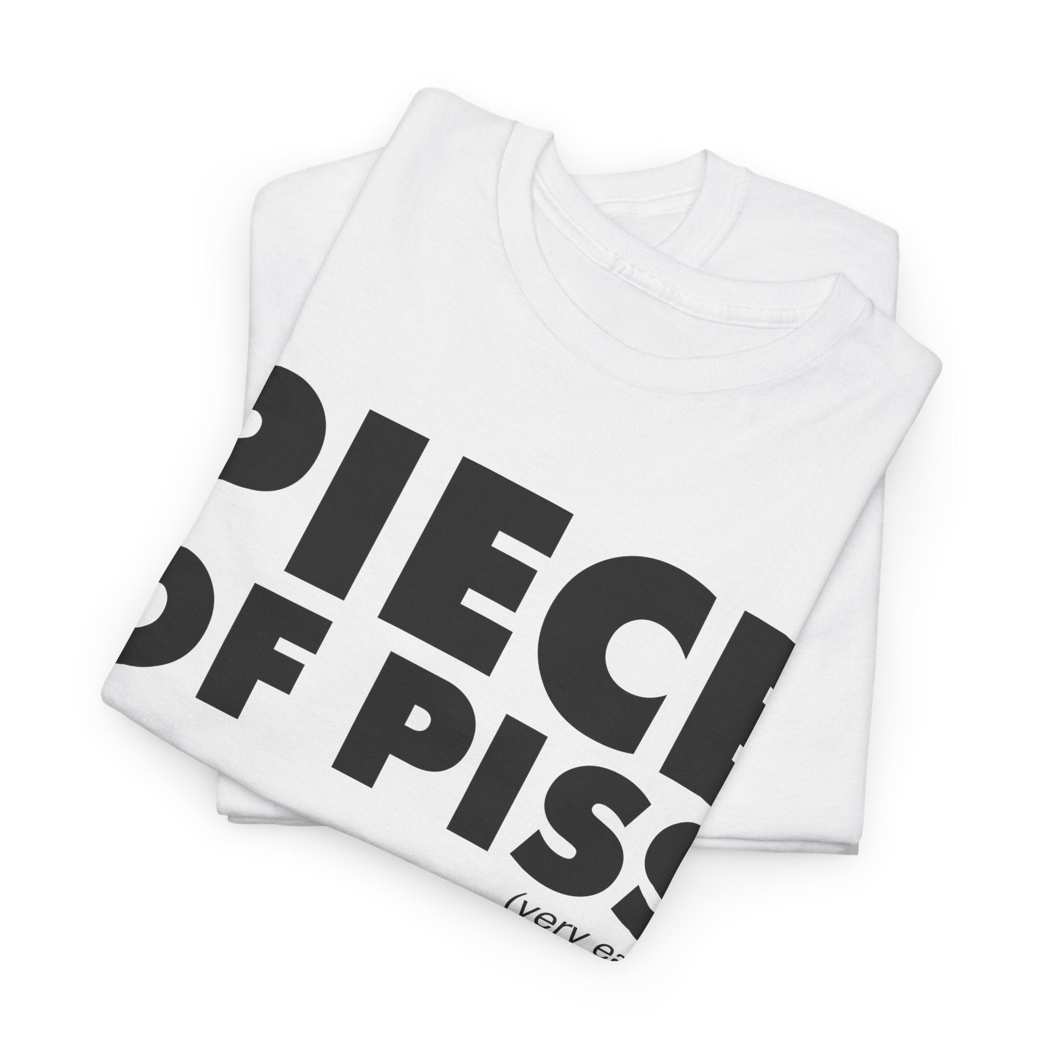 Piece Of Piss T-Shirt
