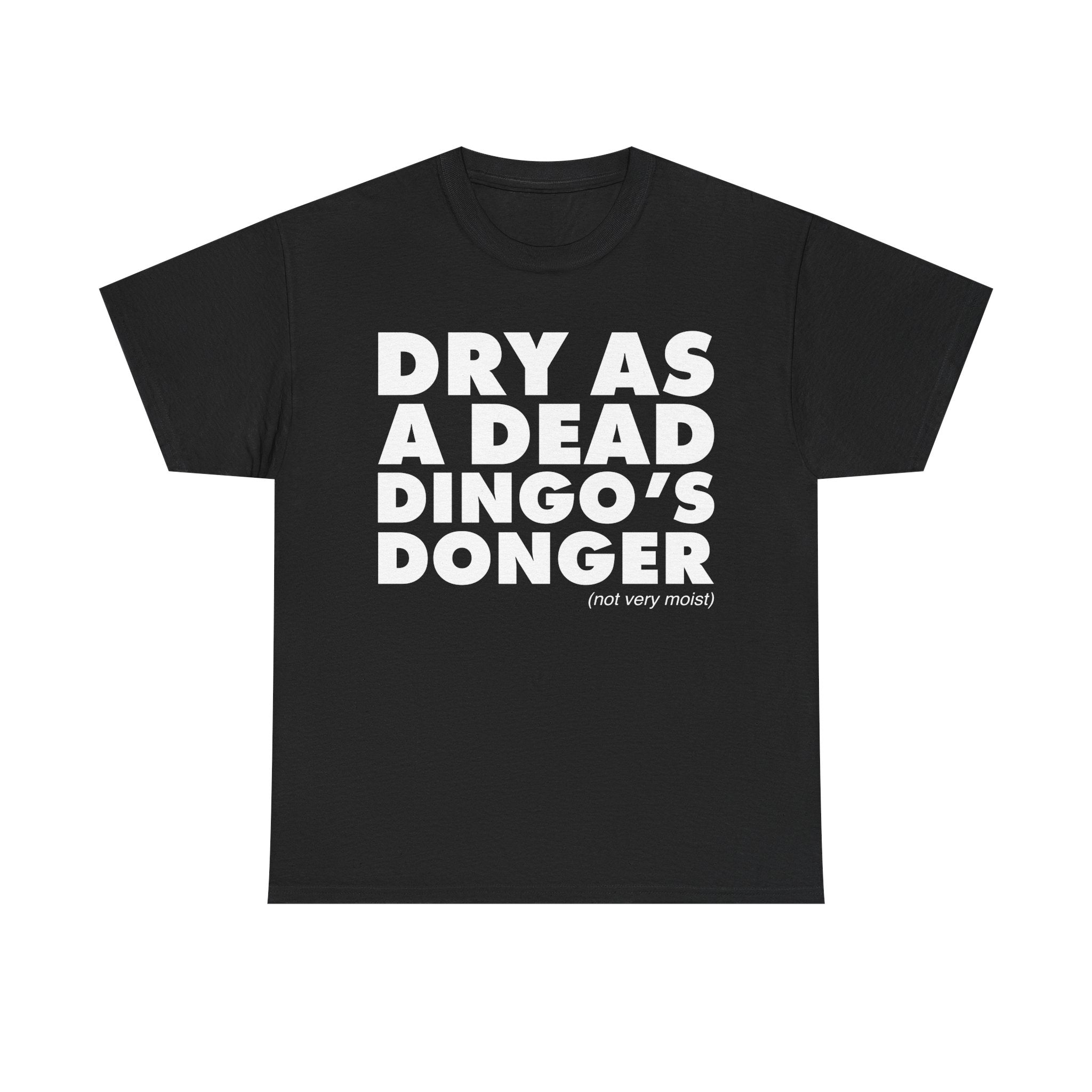 Dry As A Dead Dingo's Donger T-Shirt