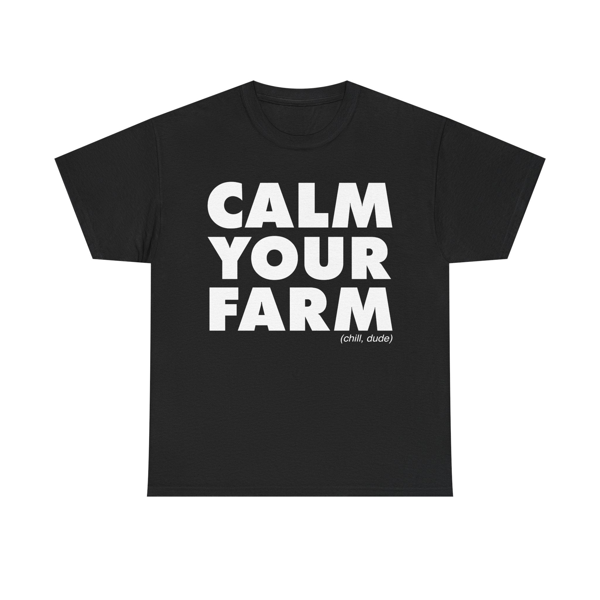 Calm Your Farm T-Shirt
