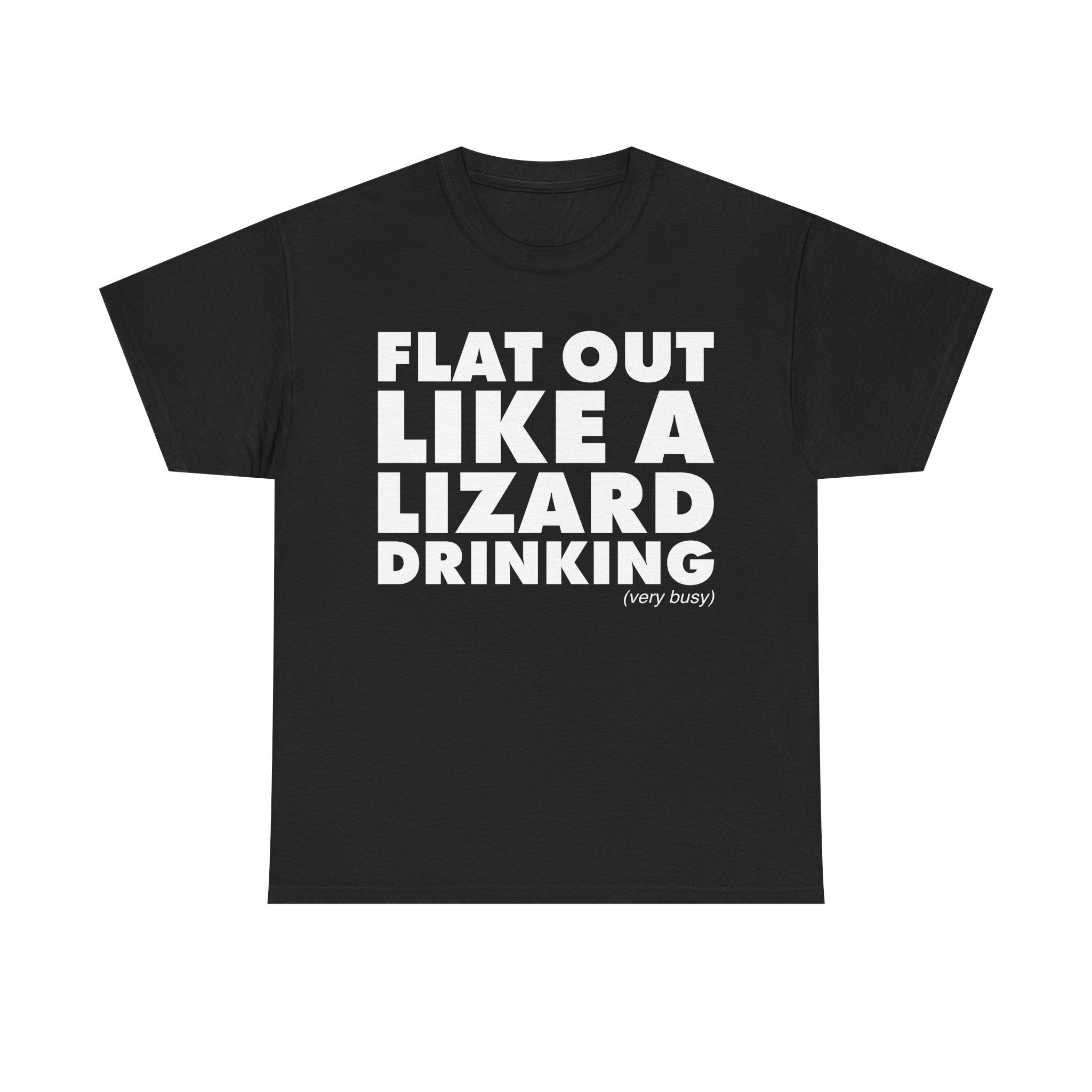 Flat Out Like A Lizard Drinking T-Shirt